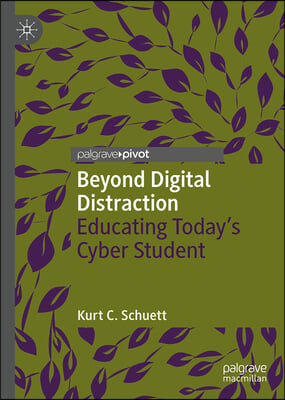 Beyond Digital Distraction: Educating Today's Cyber Student