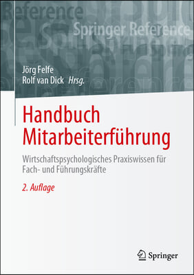 Handbuch Mitarbeiterf&#252;hrung: Wirtschaftspsychologisches Praxiswissen F&#252;r Fach- Und F&#252;hrungskr&#228;fte