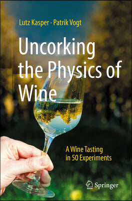 Uncorking the Physics of Wine: A Wine Tasting in 50 Experiments