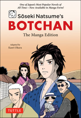 Soseki Natsume&#39;s Botchan: The Manga Edition: One of Japan&#39;s Most Popular Novels of All Time - Now Available in Manga Form!