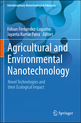 Agricultural and Environmental Nanotechnology: Novel Technologies and Their Ecological Impact