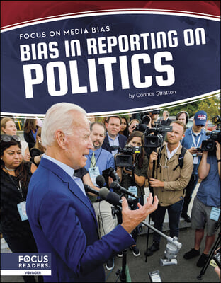 Focus on Media Bias: Bias in Reporting on Politics