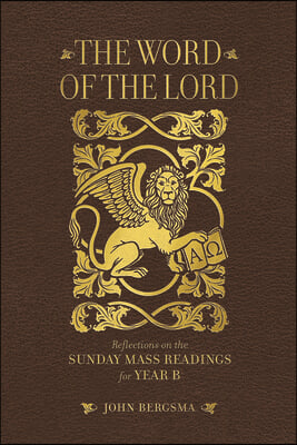 The Word of the Lord: Reflections on the Sunday Mass Readings for Year B