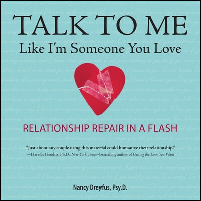 Talk to Me Like I&#39;m Someone You Love, Revised Edition Lib/E: Relationship Repair in a Flash