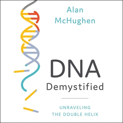 DNA Demystified Lib/E: Unravelling the Double Helix