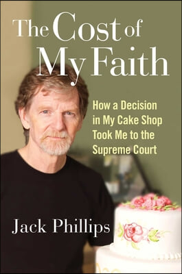 The Cost of My Faith: How a Decision in My Cake Shop Took Me to the Supreme Court