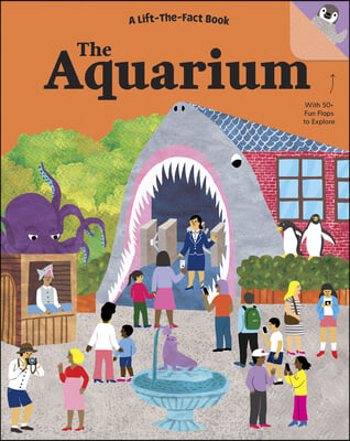 The Aquarium: A Lift-The-Fact Book