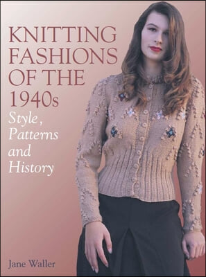 Knitting Fashions of the 1940s: Style, Patterns and History