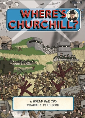 Where&#39;s Churchill: A World War Two Search &amp; Find Book