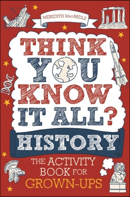 Think You Know It All? History: The Activity Book for Grown-Ups