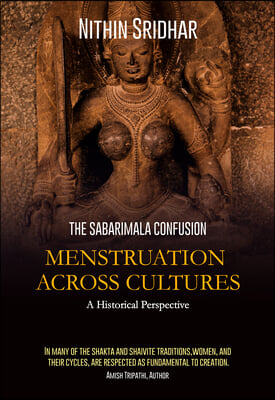 Menstruation Across Cultures: The Sabarimala Confusion--A Historical Perspective