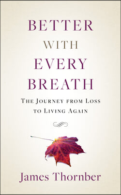 Better with Every Breath: The Journey from Loss to Living Again