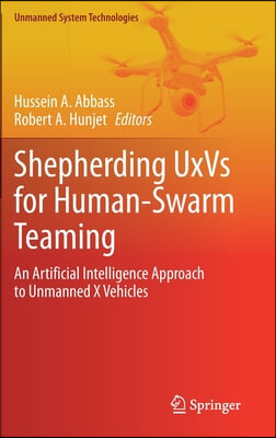 Shepherding Uxvs for Human-Swarm Teaming: An Artificial Intelligence Approach to Unmanned X Vehicles