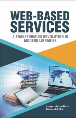 Web-Based Services: A Transforming Revolution in Modern Libraries