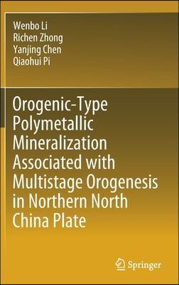 Orogenic-Type Polymetallic Mineralization Associated with Multistage Orogenesis in Northern North China Plate