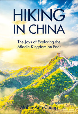 Hiking in China: The Joys of Exploring the Middle Kingdom on Foot