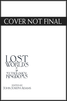 Lost Worlds &amp; Mythological Kingdoms