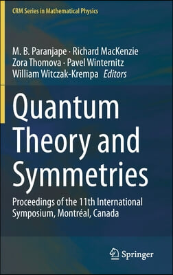 Quantum Theory and Symmetries: Proceedings of the 11th International Symposium, Montreal, Canada