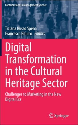 Digital Transformation in the Cultural Heritage Sector: Challenges to Marketing in the New Digital Era
