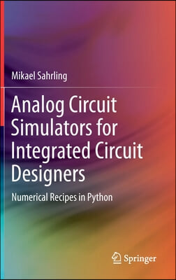 Analog Circuit Simulators for Integrated Circuit Designers: Numerical Recipes in Python