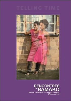 Telling Time: Rencontres de Bamako Biennale Africaine de la Photographie