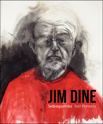 Jim Dine A I Never Look Away: Self-Portraits