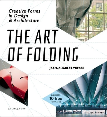 The Art of Folding: Creative Forms in Design and Architecture