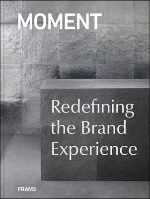 MOMENT : Redefining the Brand Experience