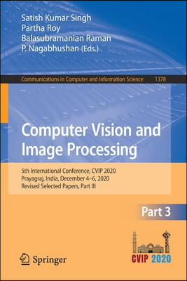 Computer Vision and Image Processing: 5th International Conference, Cvip 2020, Prayagraj, India, December 4-6, 2020, Revised Selected Papers, Part III