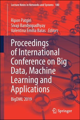 Proceedings of International Conference on Big Data, Machine Learning and Applications: Bigdml 2019