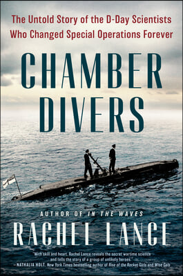 Chamber Divers: The Untold Story of the D-Day Scientists Who Changed Special Operations Forever