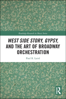 West Side Story, Gypsy, and the Art of Broadway Orchestration