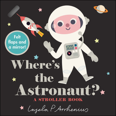 Where&#39;s the Astronaut?: A Stroller Book