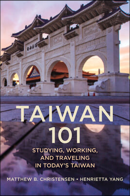 Taiwan 101: Studying, Working, and Traveling in Today&#39;s Taiwan