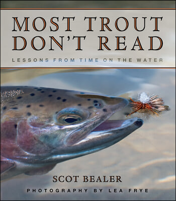 Most Trout Don&#39;t Read: Lessons from Time on the Water