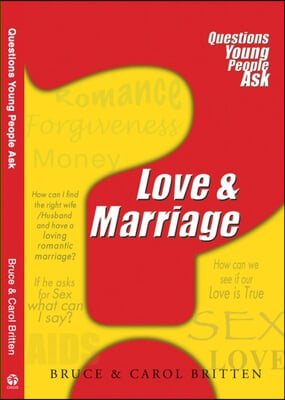 Love &amp; Marriage: Questions Young People Ask