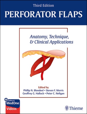 Perforator Flaps: Anatomy, Technique, &amp; Clinical Applications