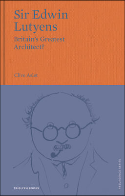 Sir Edwin Lutyens: Britain&#39;s Greatest Architect?