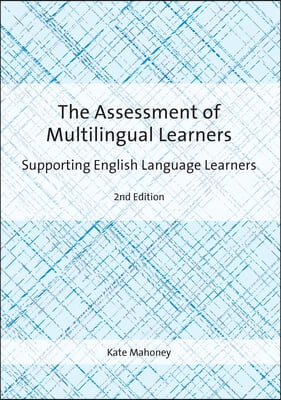 The Assessment of Multilingual Learners: Supporting English Language Learners