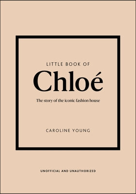 Little Book of Chlo&#233;: The Story of the Iconic Brand