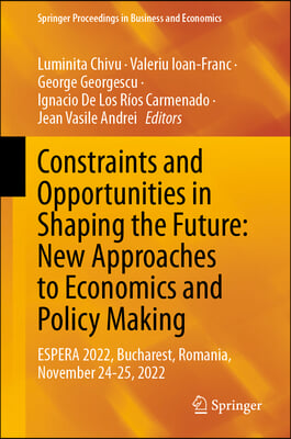 Constraints and Opportunities in Shaping the Future: New Approaches to Economics and Policy Making: Espera 2022, Bucharest, Romania, November 24-25, 2