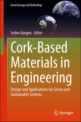 Cork-Based Materials in Engineering: Design and Applications for Green and Sustainable Systems