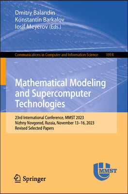 Mathematical Modeling and Supercomputer Technologies: 23rd International Conference, Mmst 2023, Nizhny Novgorod, Russia, November 13-16, 2023, Revised