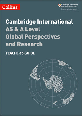 Collins Cambridge International as &amp; a Level - Cambridge International as &amp; a Level Global Perspectives and Research Teacher&#39;s Guide: Global Perspecti