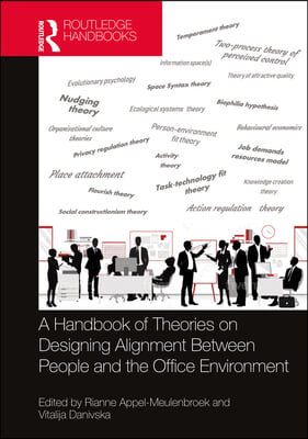 Handbook of Theories on Designing Alignment Between People and the Office Environment