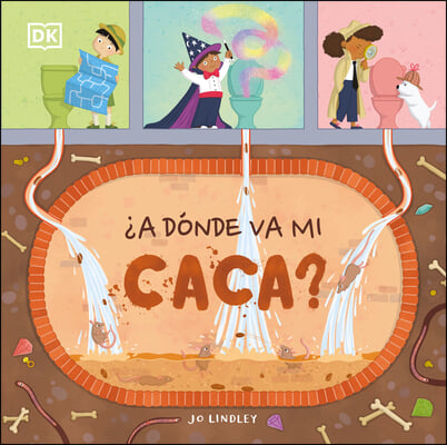 ¿A Donde Va Mi Caca? (Where Does My Poo Go?)