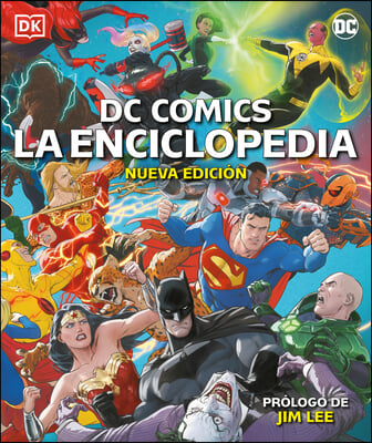 DC Comics La Enciclopedia Nueva Edicion (the DC Comics Encyclopedia New Edition): La Guia Definitiva de Los Personajes del Universo DC