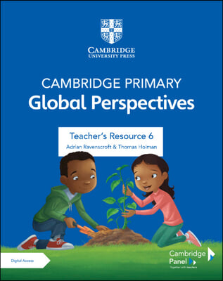 Cambridge Primary Global Perspectives Stage 6 Teacher&#39;s Resource with Digital Access