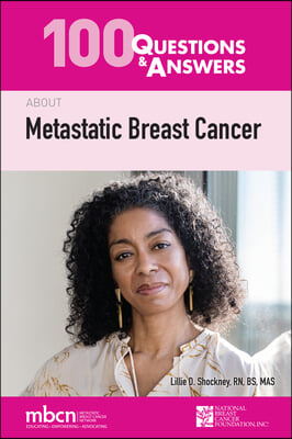100 Questions &amp; Answers about Metastatic Breast Cancer