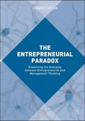 The Entrepreneurial Paradox: Examining the Interplay Between Entrepreneurial and Management Thinking